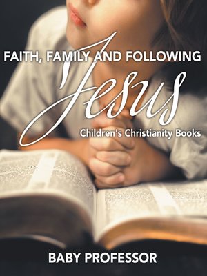 cover image of Faith, Family, and Following Jesus--Children's Christianity Books